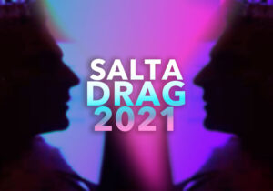 Drag Salta 2021. La Cascotiada