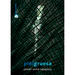 Piel Gruesa, de Javier Soria Vázquez. Gato Gordo Ediciones. Tienda La Cascotiada