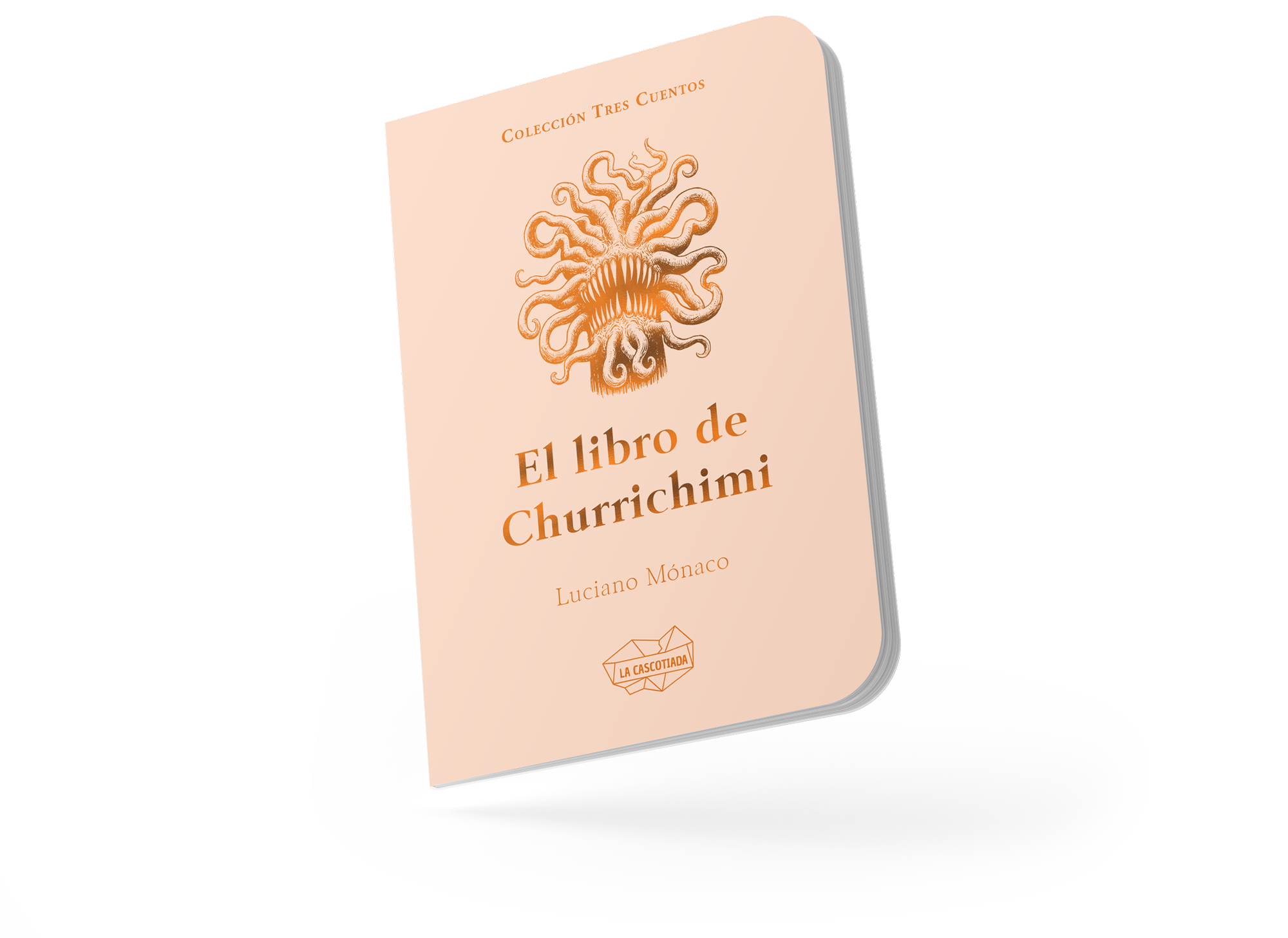 El libro de Churrichimi, de Luciano Mónaco. Colección Tres Cuentos. La Cascotiada, 2023.