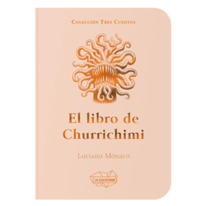 El libro de Churrichimi, de Luciano Mónaco, Colección Tres Cuentos, La Cascotiada 2023